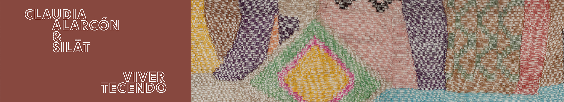 CLAUDIA ALARCÓM: VIVER TECENDO [LIVING, WEAVING]