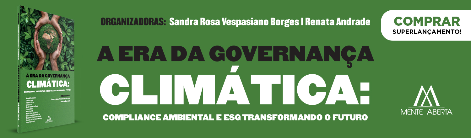 A Era da Governança Climática: compliance ambiental e ESG transformando o futuro