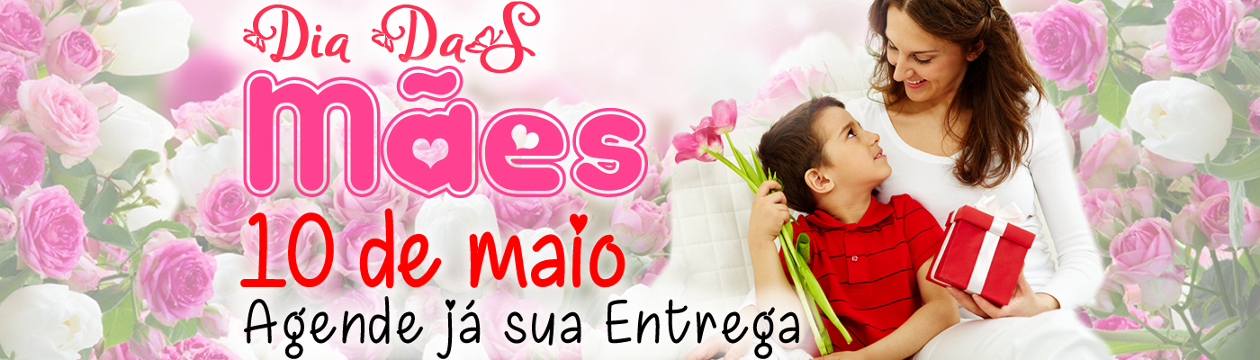 Dia 10 Maio - DIA DAS MÃES