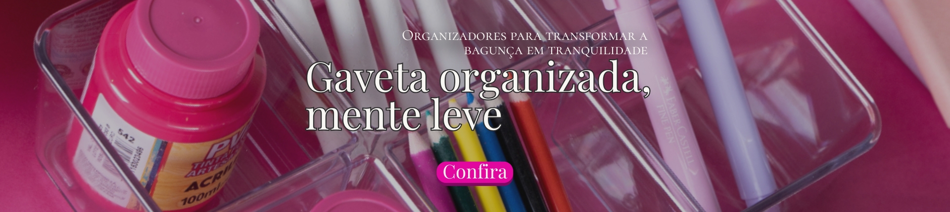 Gaveta organizada - mente leve!