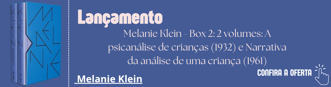 Melanie Klein - Box 2: 2 volumes: A psicanálise de crianças (1932) e Narrativa da análise de uma criança (1961)