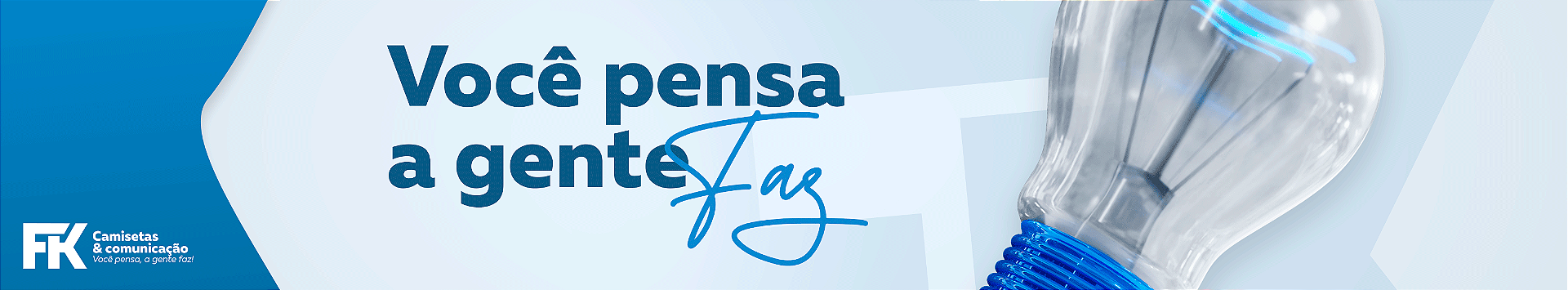 Você pensa a gente faz!