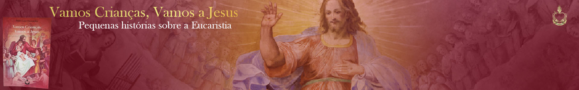Vamos Crianças, Vamos a Jesus - Pequenas histórias sobre a Eucaristia