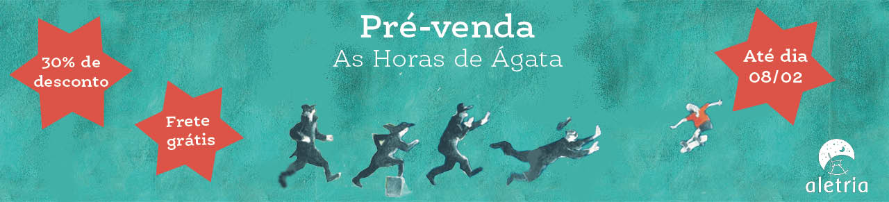 AS HORAS DE ÁGATA - PRÉ-VENDA ATÉ 08/02