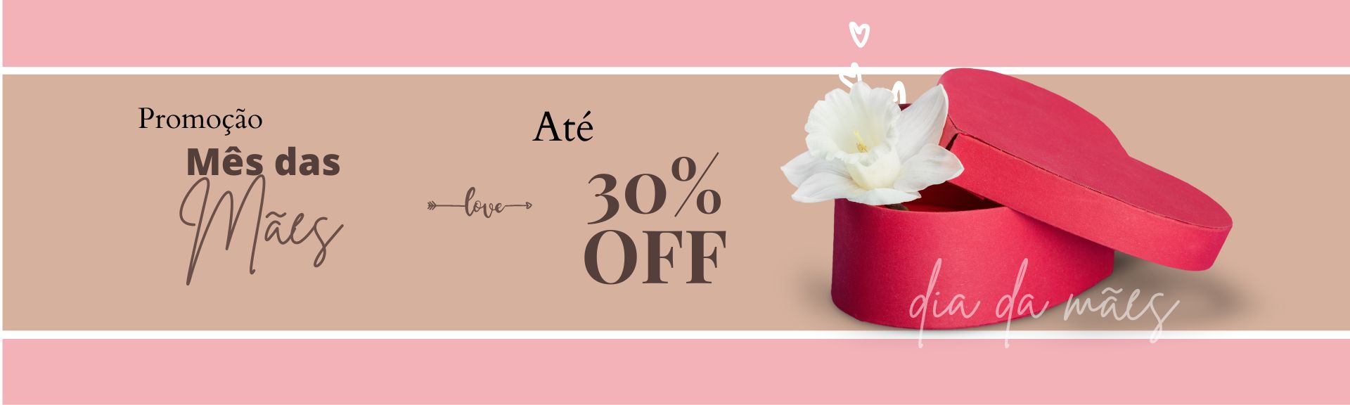 Mes das mães 30%OFF