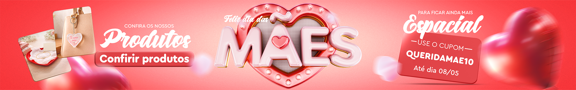 DIA DAS MÃES 10 DE MAIO