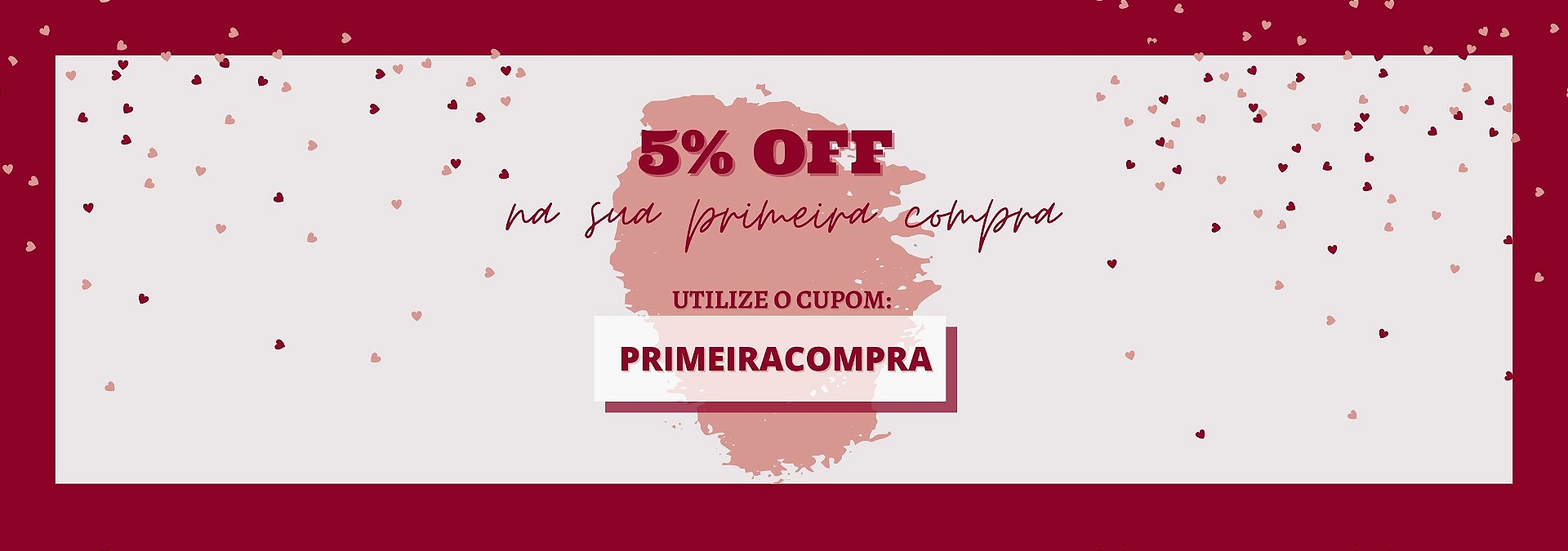 5% OFF PRIMEIRA COMPRA