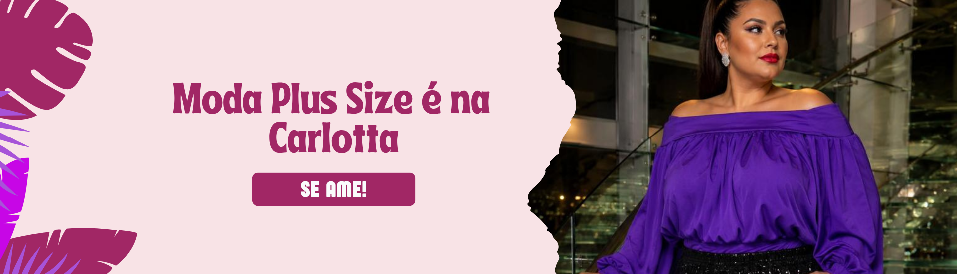 Moda Pus Size é na Carlotta!