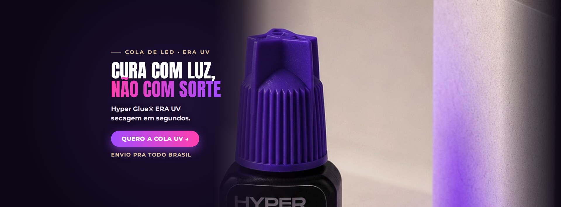 Cura com Luz — Hyper Glue Era UV