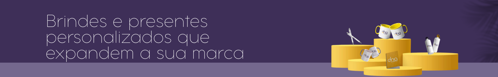 Full banner - Brindes e Personalizados que expandem a marca