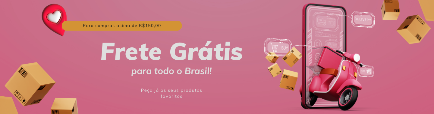FRETE GRÁTIS 150 REAIS