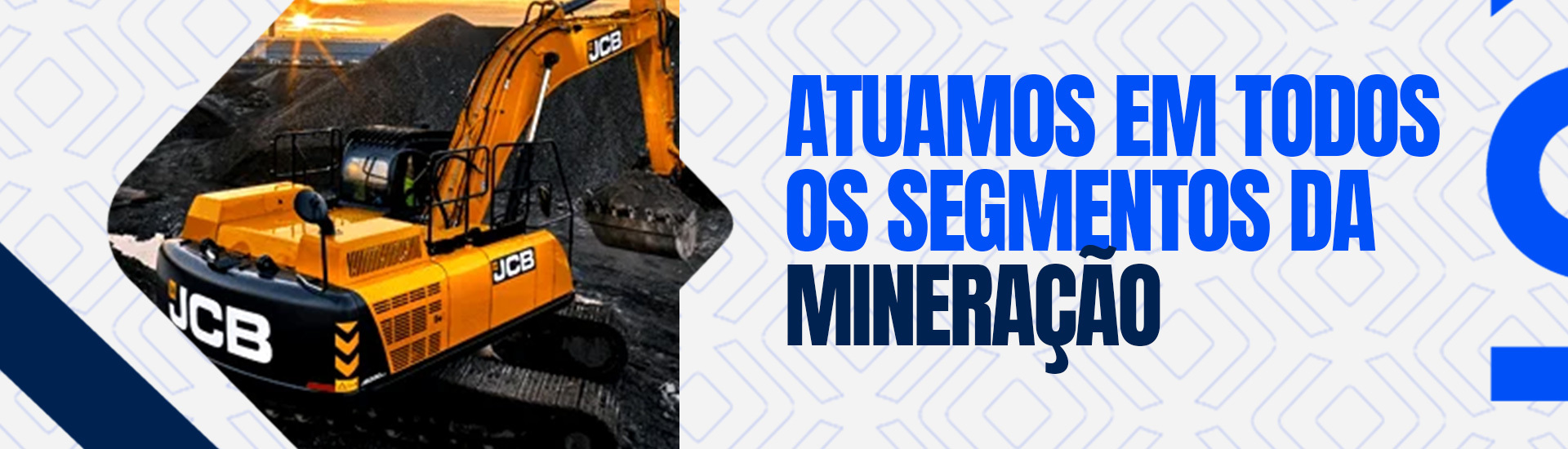 ATUAMOS EM TODOS OS SEGMENTOS DA MINERAÇÃO