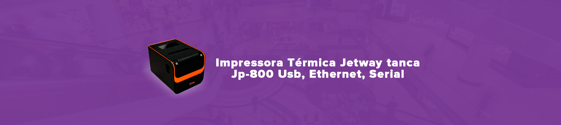 Full Banner Impressora Térmica Jetway tanca Jp-800 Usb, Ethernet, Serial