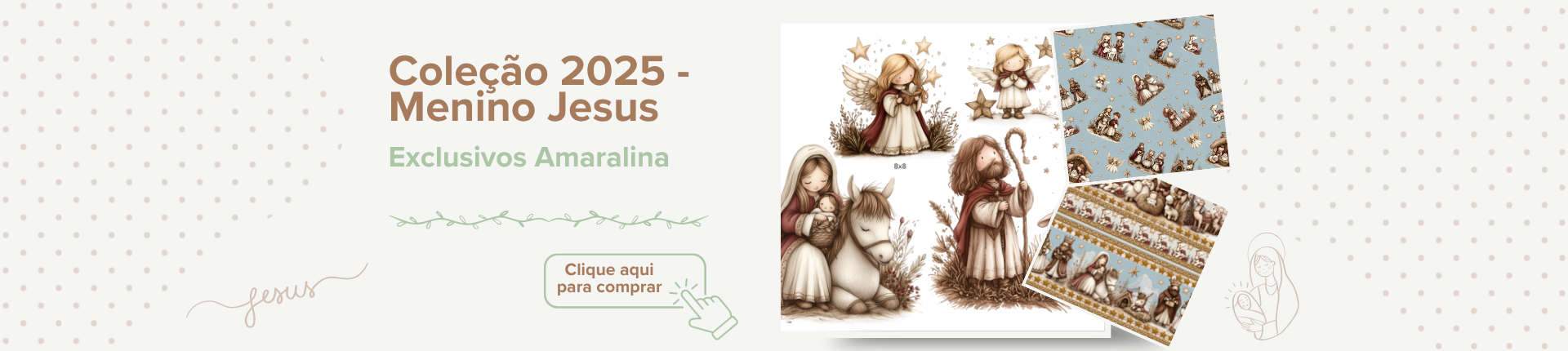 Coleção exclusiva Amaralina - Menino Jesus