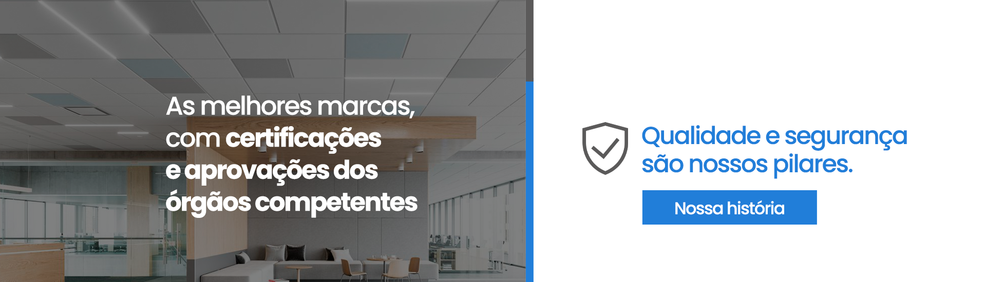 Qualidade e segurança são nossos pilares.