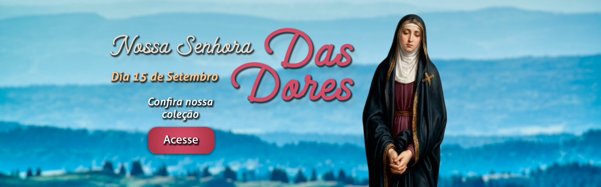 Nossa Senhora das Dores - 15 de Setembro