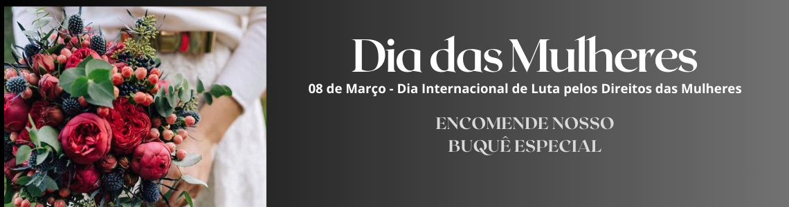 DIA DAS MULHERES Buquê com Flores Fortes e cheias de personalidade