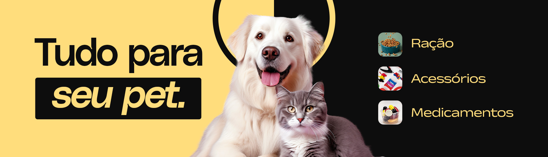 Tudo para seu pet! Ração | Acessórios | Medicamentos