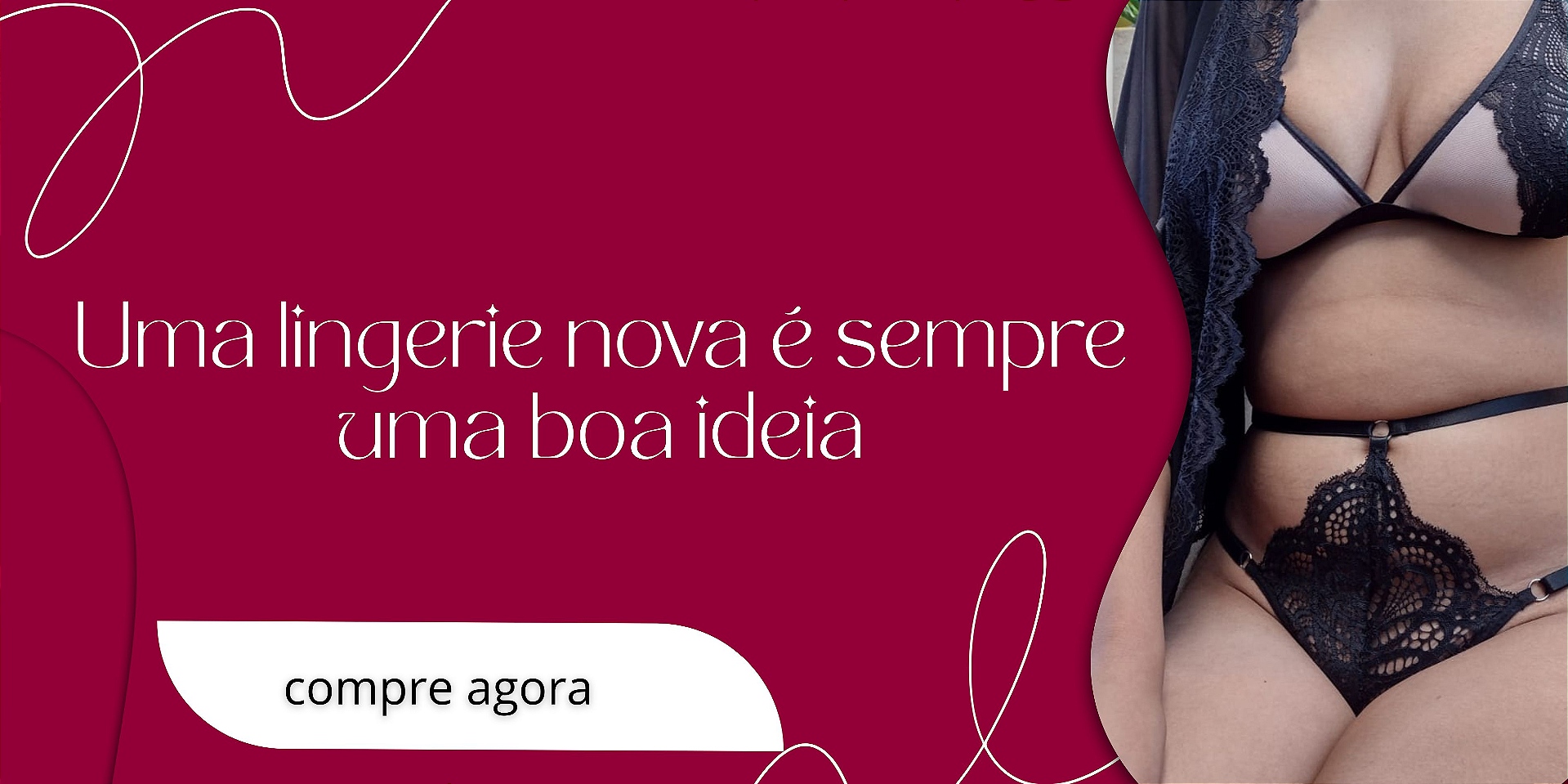 UMA LINGERIE NOVA É SEMPRE UMA BOA OPÇÃO!