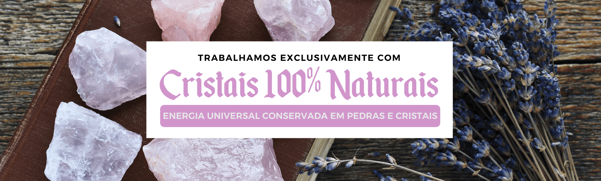 Cristais 100% Naturais