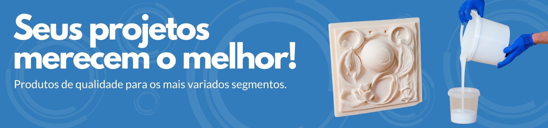 Seus Projetos merecem o melhor