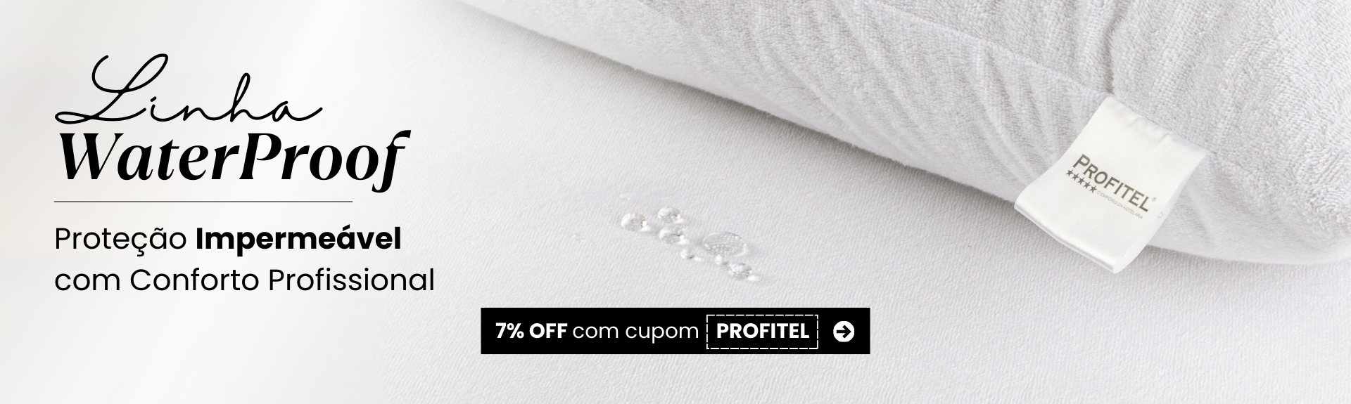 Linha WaterProof 7%OFF