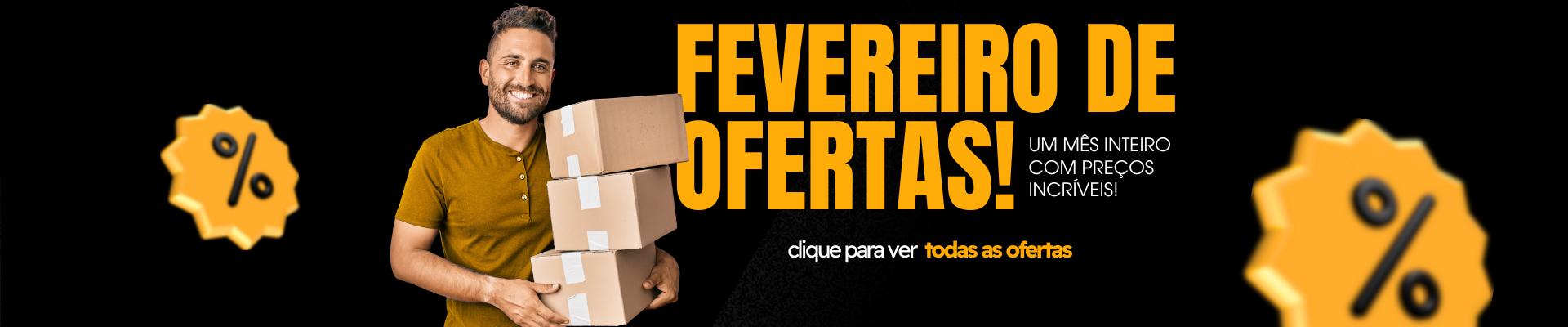 Banner Home Full 1 - Fevereiro de Ofertas