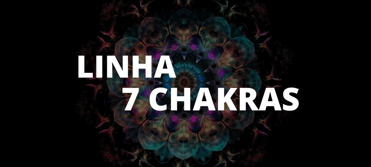 LINHA 7 CHAKRAS