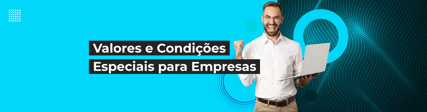 Valores e Condições Especiais para Empresas
