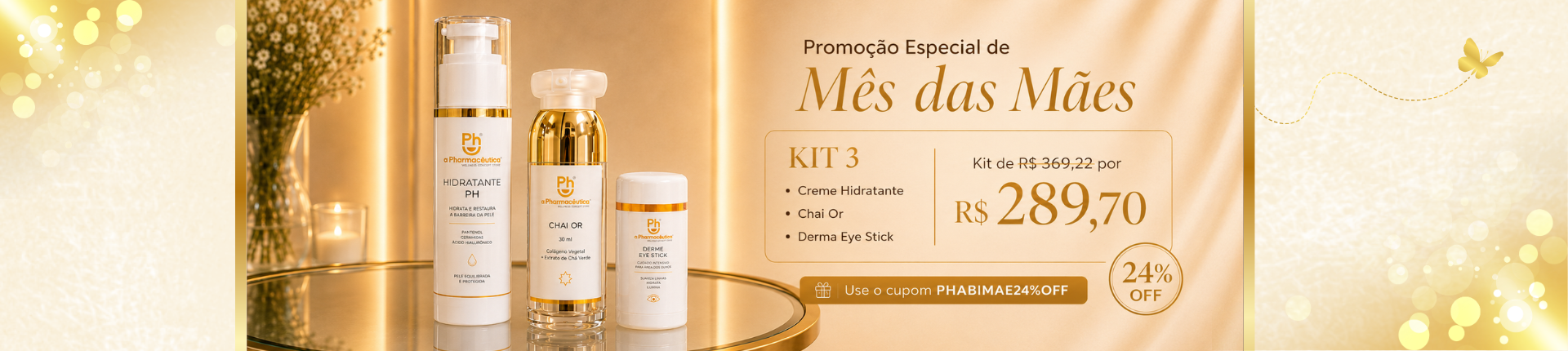 PROMOÇÃO MÊS DAS MÃES: KIT 3 - Creme Hidratante / Chai Or / Derma Eye Stick