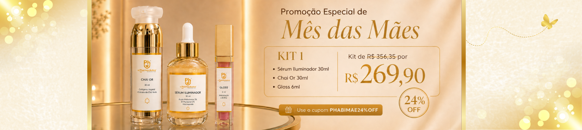 PROMOÇÃO MÊS DAS MÃES: KIT 1  - Sérum Iluminador 30ml / Chai Or 30ml / Gloss 6ml