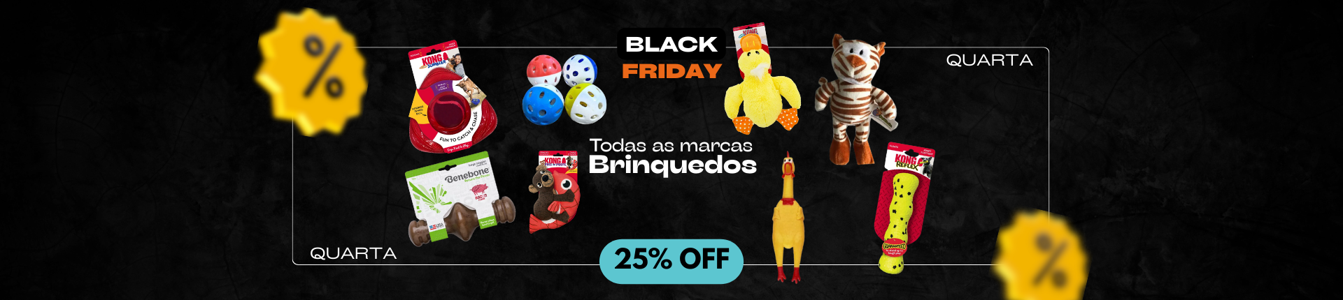 Quarta Black - Brinquedos