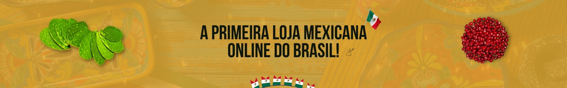 A Primeira Loja Mexicana Online no Brasil