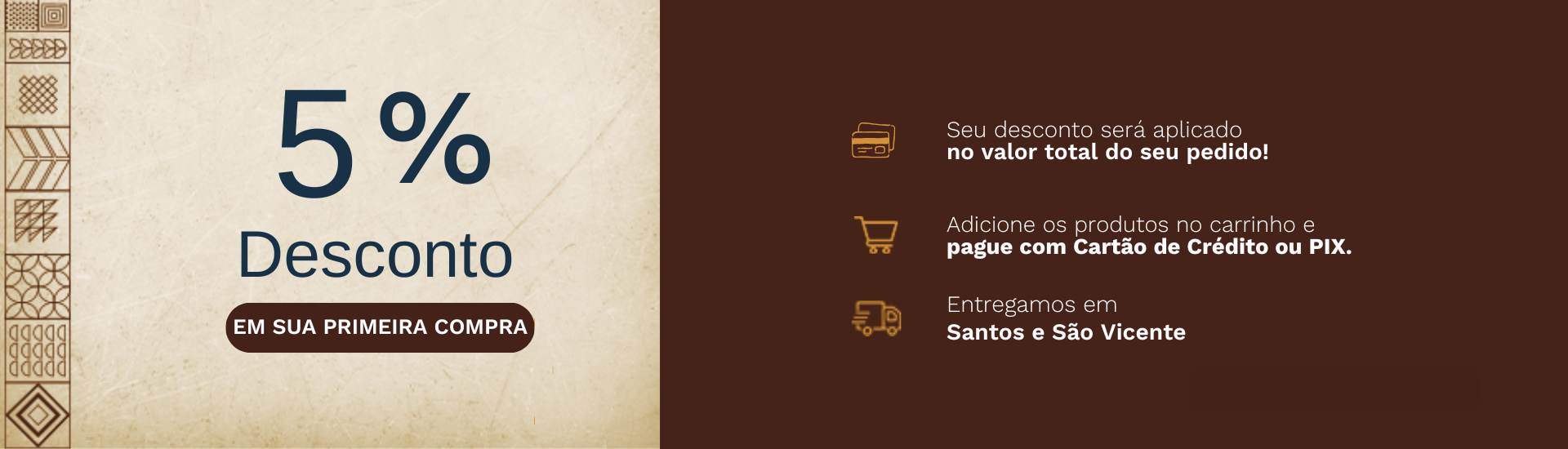 Ganhe 5% de desconto em sua primeira compra!