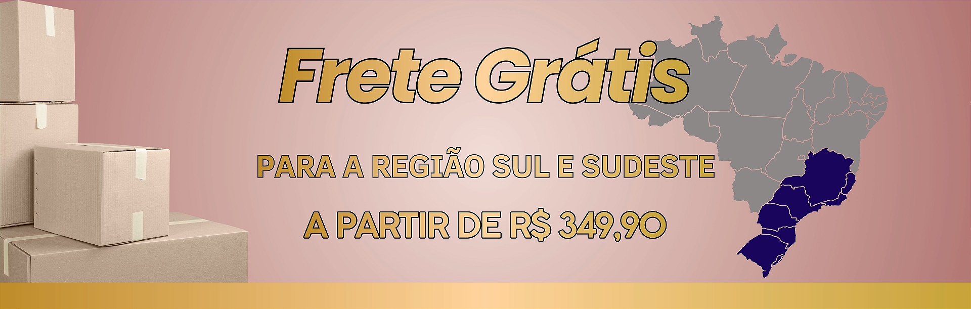 Frete Grátis - Sul e Sudeste
