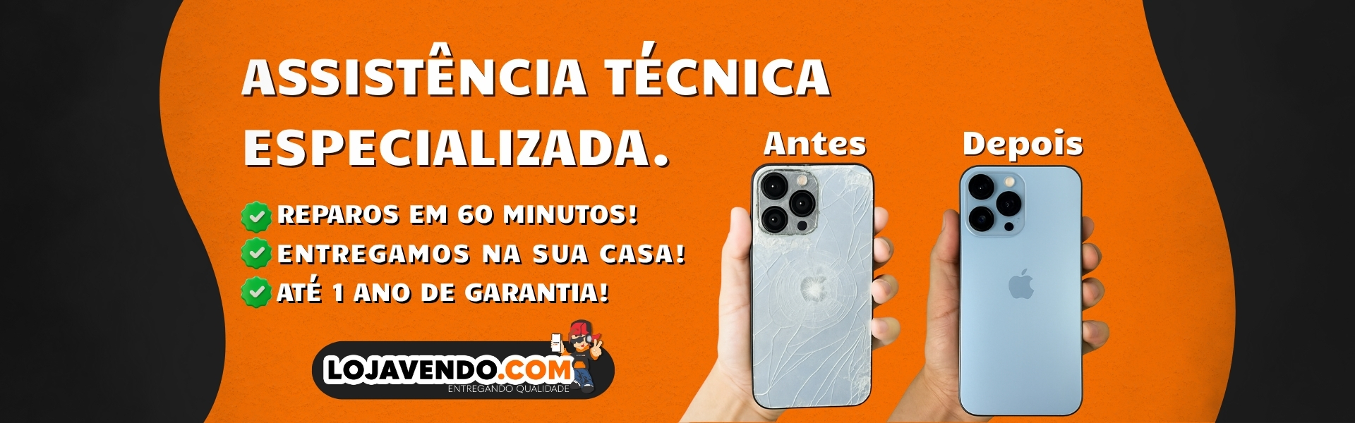 ASSITÊNCIA TÉCNICA ESPECIALIZADA REPAROS EM 60 MINUTOS ENTREGAMOS NA SUA CASA 1 ANO DE GARANTIA