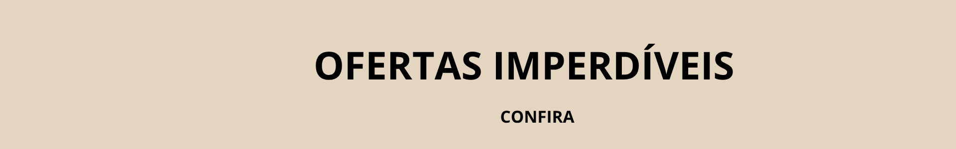 BANNER 5 - OFERTAS IMPERDÍVEIS
