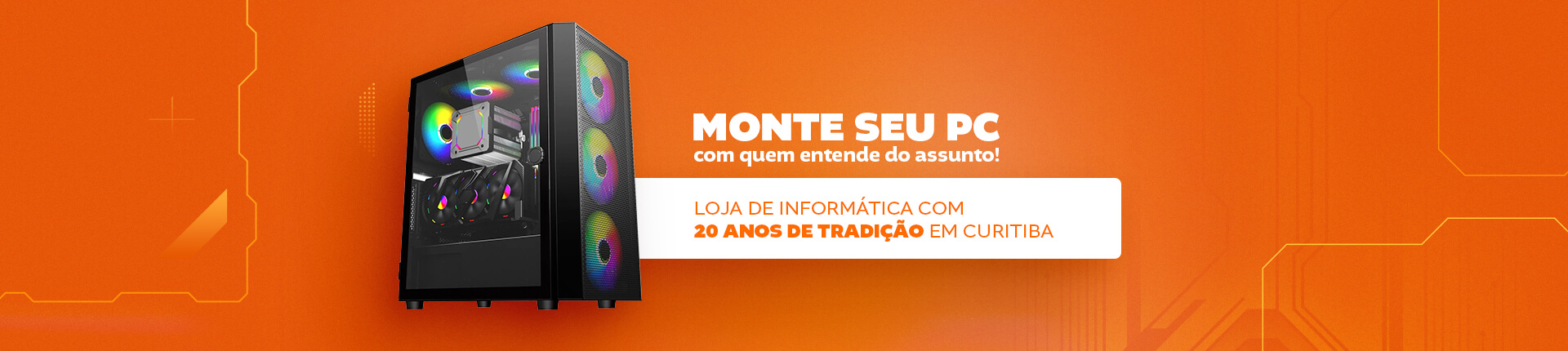 Full Banner 01 - Monte seu pc