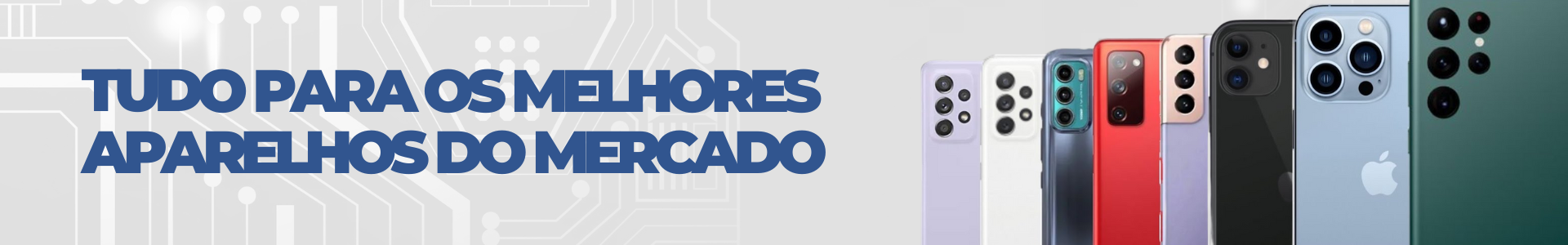 Tudo para os melhores aparelhos