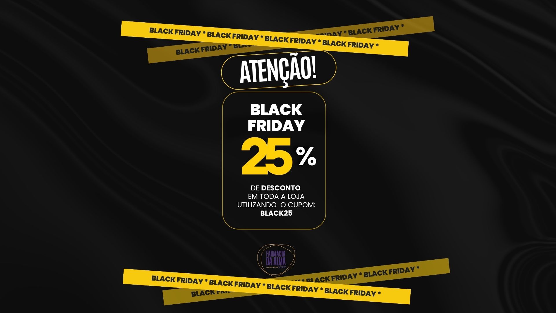 BLACK FRIDAY - FARMÁCIA DA ALMA STORY