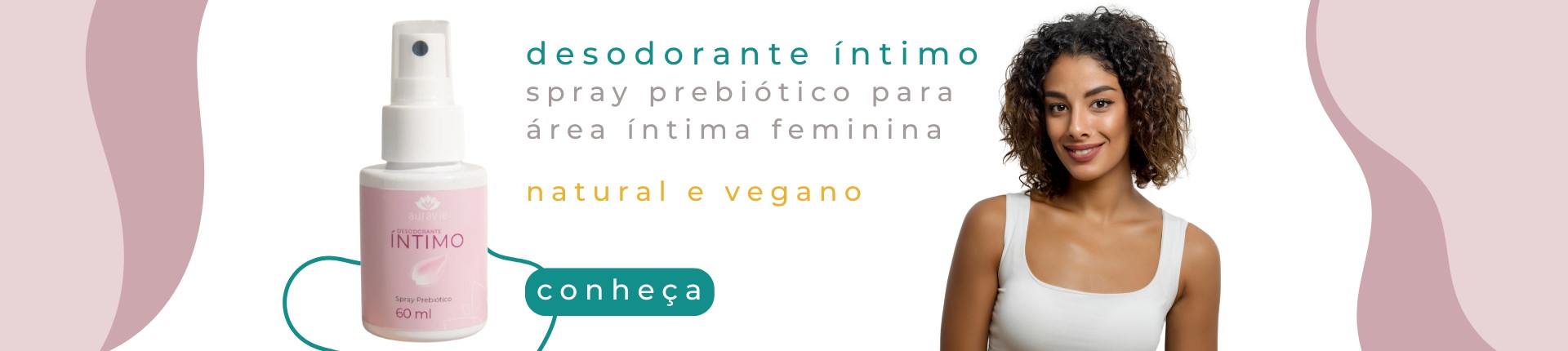 Auravie - Desodorante Íntimo Feminino. Natural e Vegano. Saúde íntima feminina.