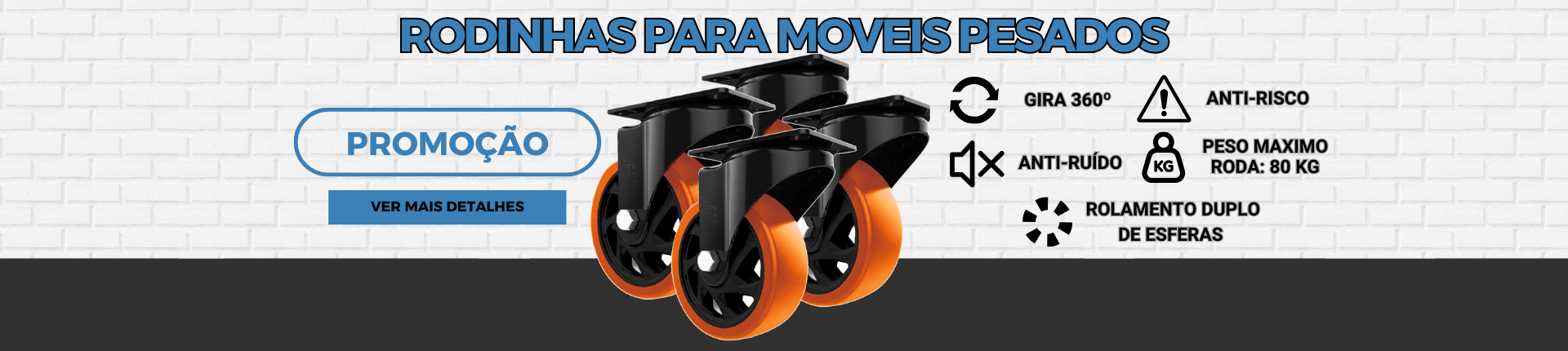 Full Banner Rodinhas Para Moveis Pesados 2