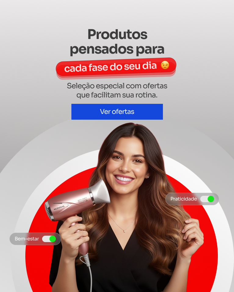 Produtos pensados para cada fase do seu dia mobile