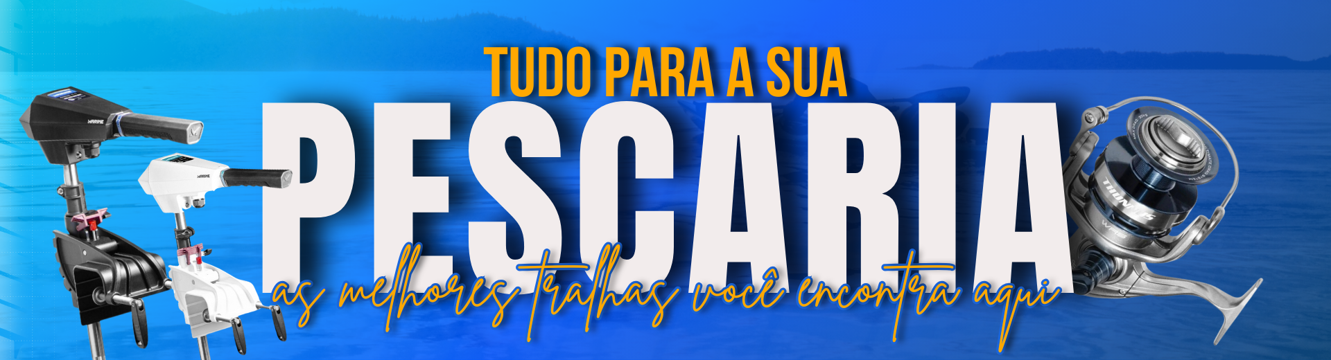 TUDO PARA SUA PESCARIA