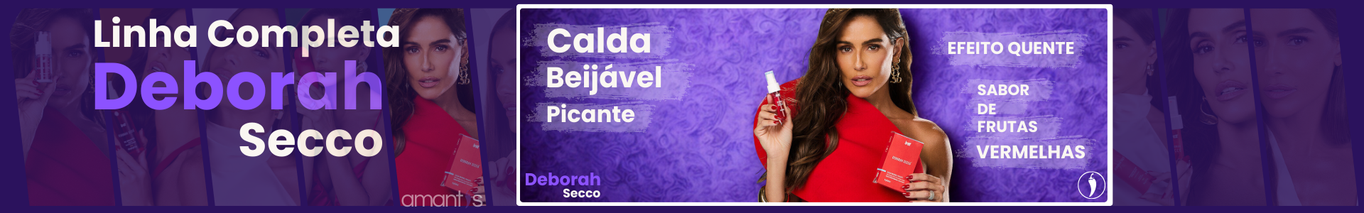 Linha Debora Secco - Calda Picante