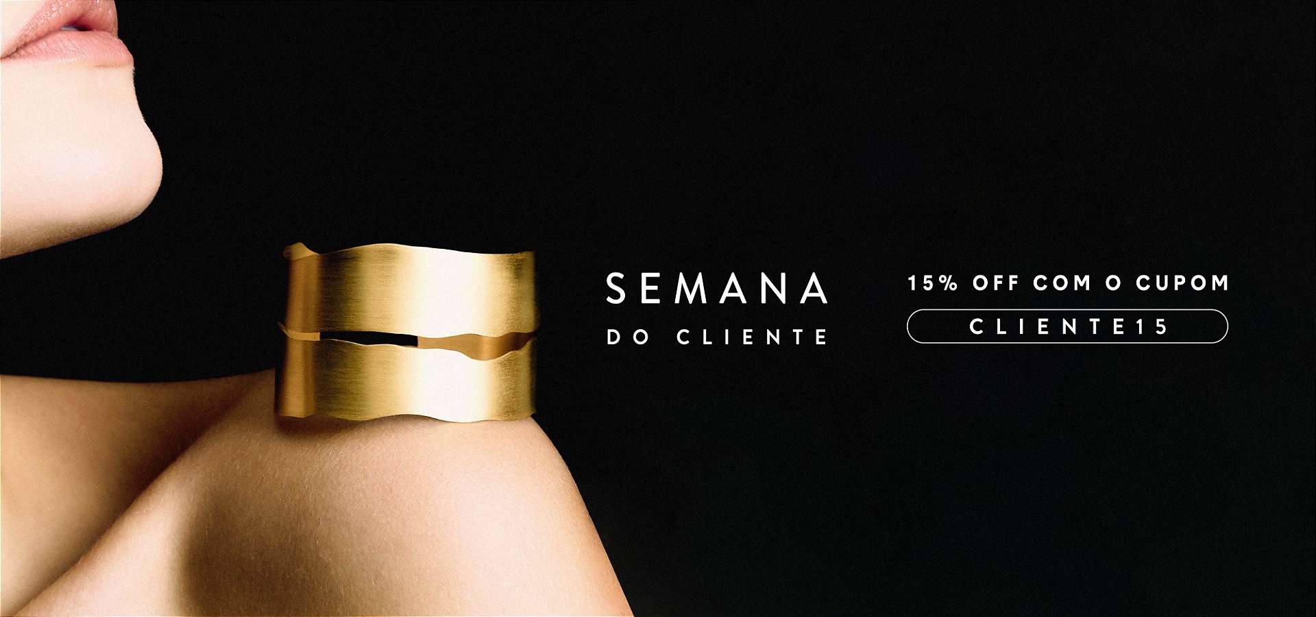 SEMANA DO CLIENTE BRACELETE BOREAL