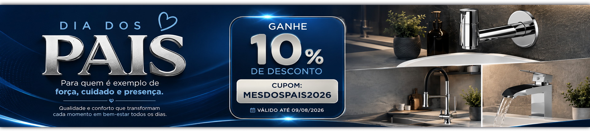 Campanha promocional mês dos pais 2026. Válido até 09/08/2026