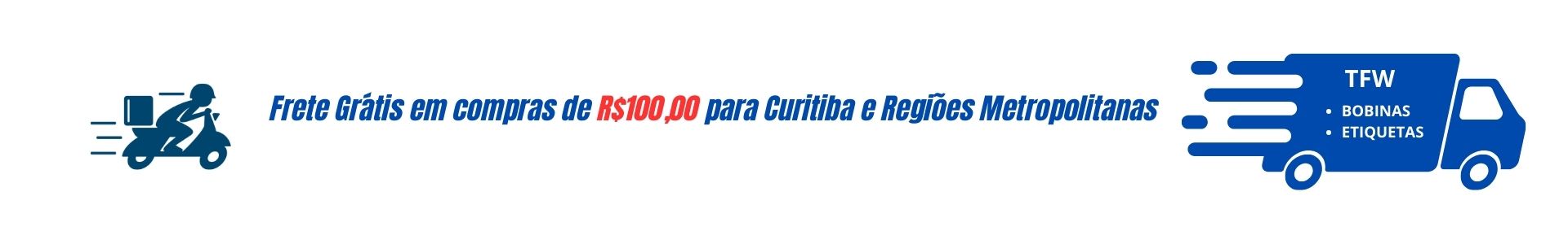 Frete Grátis ( apenas para Curitiba e Regiões Metropolitanas)