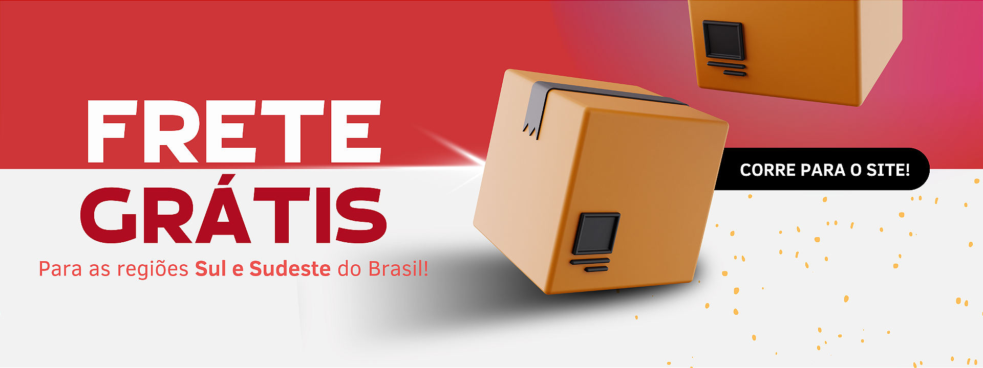 Frete Grátis - Sul e Sudeste