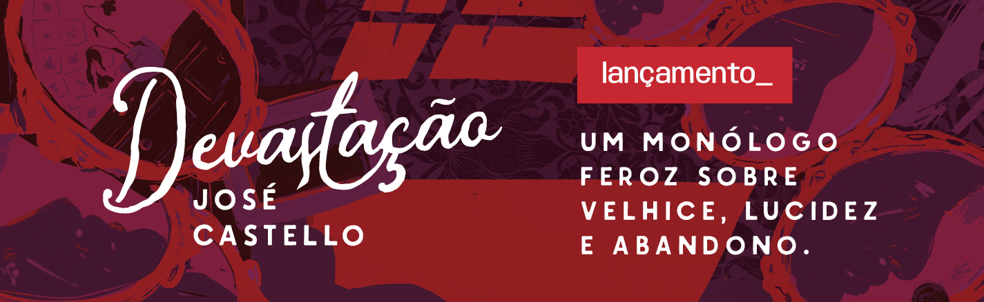 DEVASTAÇÃO - José Castello